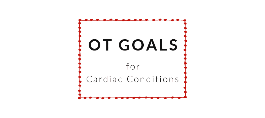 Cardiac Conditions OT Goals Occupational Therapy Goals - BOT Portal