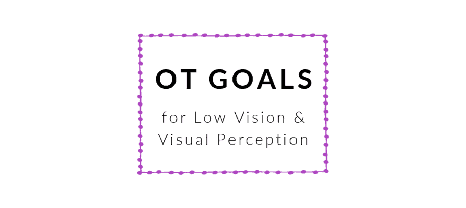 Low Vision and Visual Perception OT Goals Occupational Therapy Goals - BOT Portal (1)
