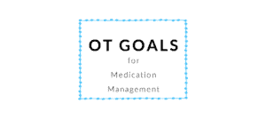 Medication Management OT Goals Occupational Therapy Goals BOT Portal - Buffalo Occupational Therapy