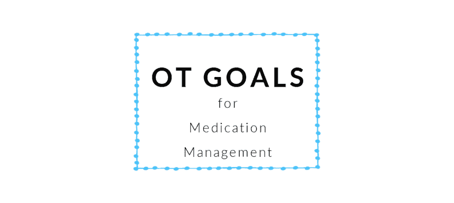 Medication Management OT Goals Occupational Therapy Goals - BOT Portal