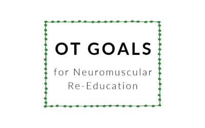 OT Goals for Neuromuscular Re-Education
