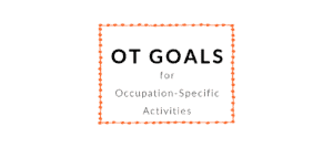 Occupation Specific OT Goals Occupational Therapy Goals BOT Portal 1 - Buffalo Occupational Therapy