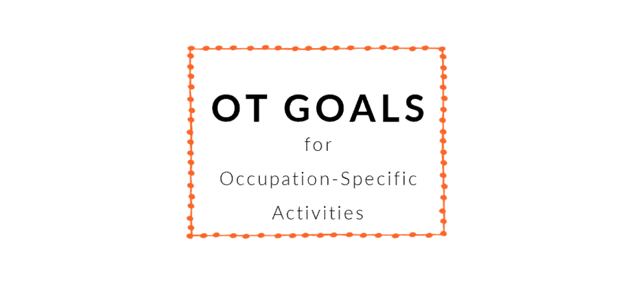 Occupation Specific OT Goals Occupational Therapy Goals - BOT Portal (1)
