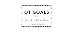 Scar and Inflammation Management OT Goals Occupational Therapy Goals - BOT Portal