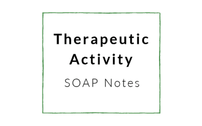 Therapeutic Activity – SOAP Note Example occupational therapy