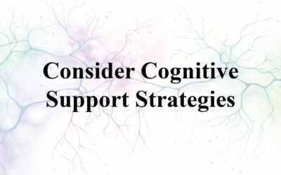Consider Cognitive Support Services and Strategies